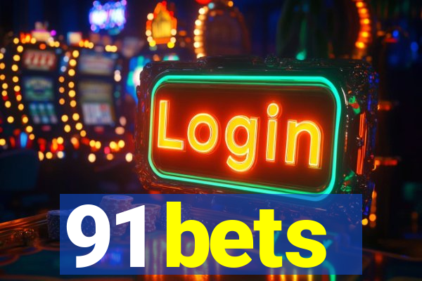 91 bets